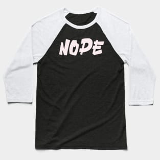 Nope Baseball T-Shirt